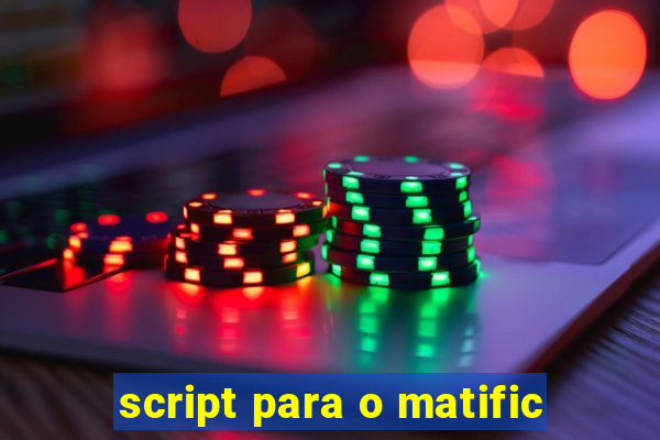 script para o matific